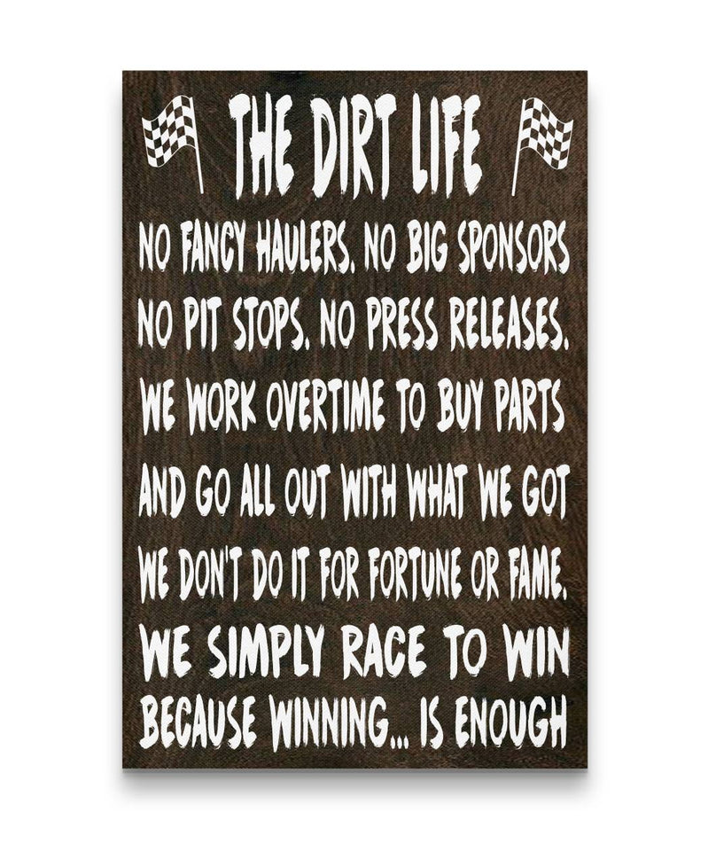 The Dirt Life! No Fancy Haulers,No Big Sponsors Canvas - Portrait 16x24