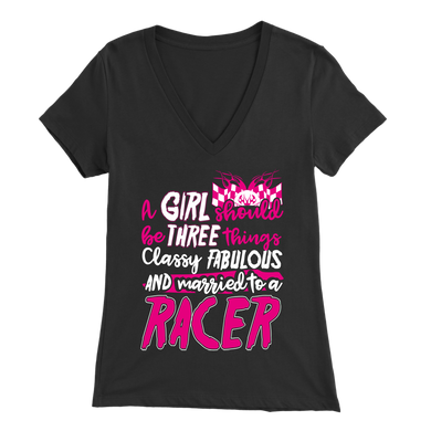 A Girl Should Be 3 Things Classy, Fabulous And Married To A Racer Tees!