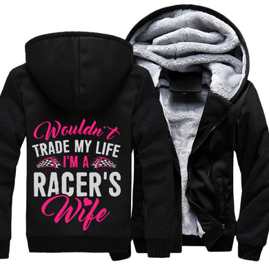 Wouldn't Trade My life, I'm A Racer's Wife Jackets!